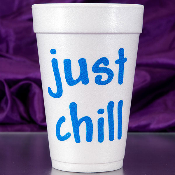 Just Chill Foam Cups