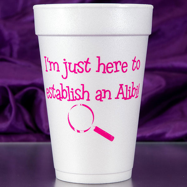 Establish an Alibi Foam Cups