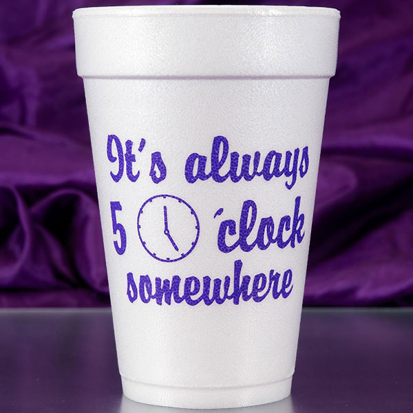 It's Always 5:00 Somewhere Foam Cups - Purple