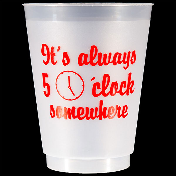It's Always 5 O'clock Somewhere Shatterproof Cups - Red
