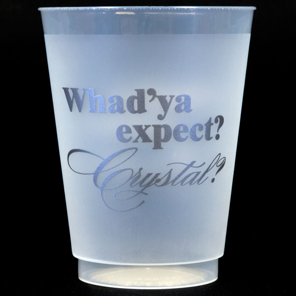Whad'ya Expect Shatterproof Cups - Silver