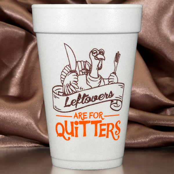 Leftovers are for Quitters Thanksgiving Cups